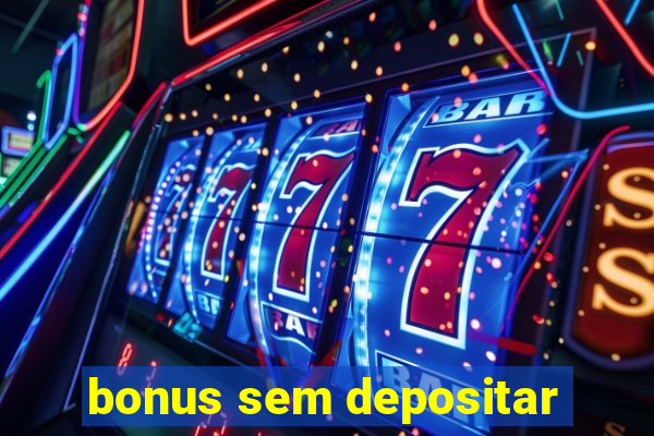 bonus sem depositar