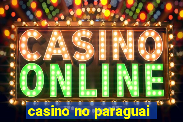 casino no paraguai