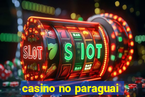 casino no paraguai