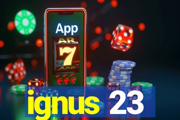 ignus 23