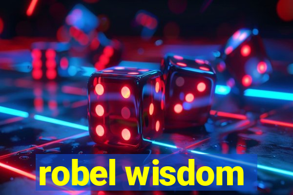 robel wisdom