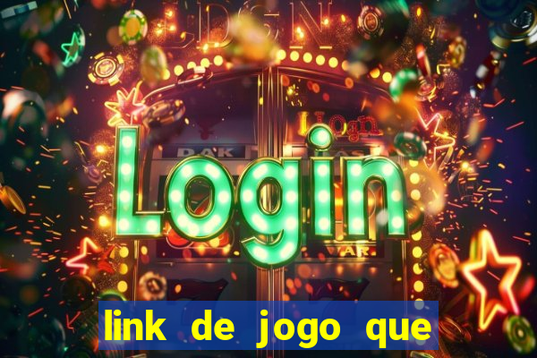 link de jogo que ganha dinheiro de verdade