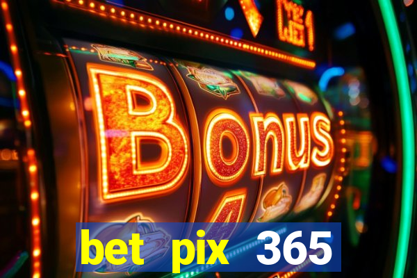 bet pix 365 apostas online