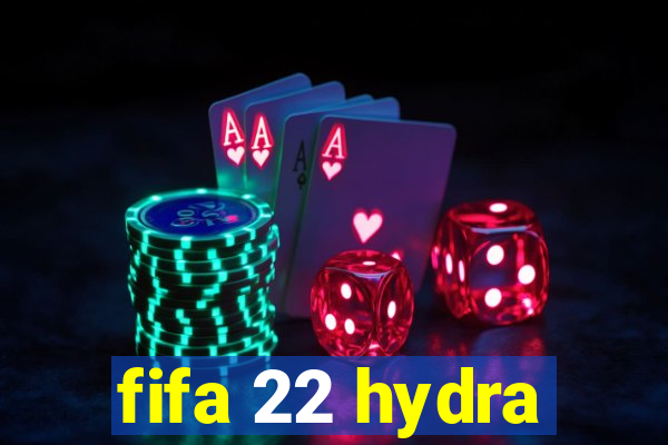 fifa 22 hydra