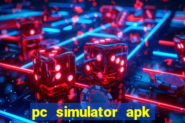 pc simulator apk dinheiro infinito