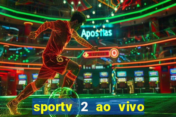 sportv 2 ao vivo futebol play hd