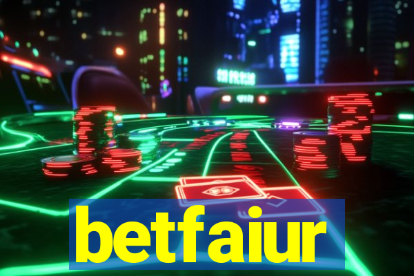 betfaiur