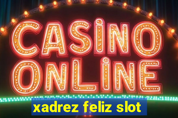 xadrez feliz slot