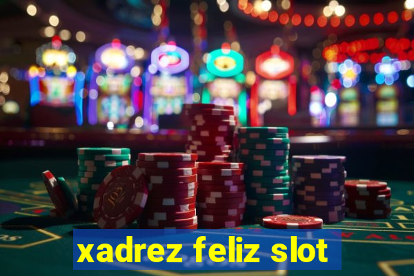 xadrez feliz slot