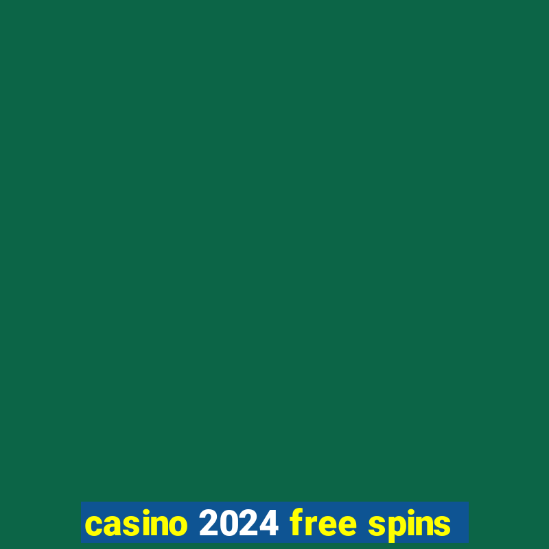 casino 2024 free spins