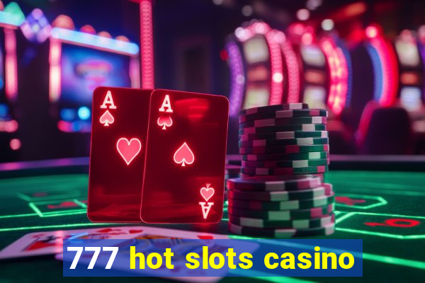 777 hot slots casino