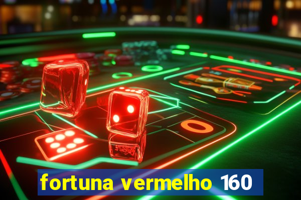 fortuna vermelho 160