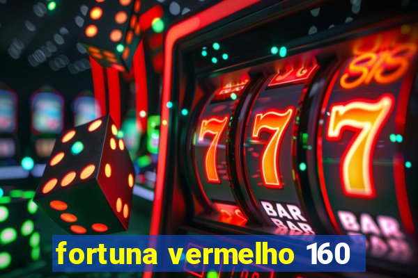 fortuna vermelho 160