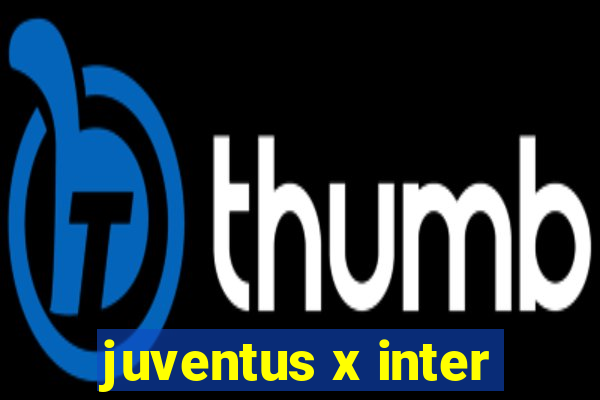 juventus x inter