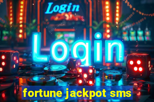 fortune jackpot sms