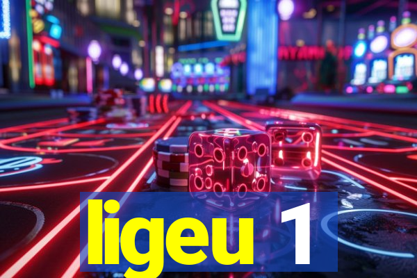 ligeu 1