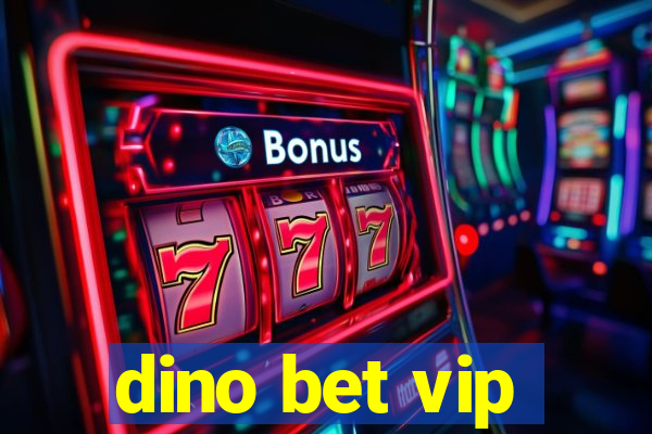 dino bet vip