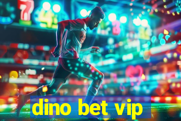 dino bet vip