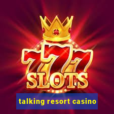 talking resort casino