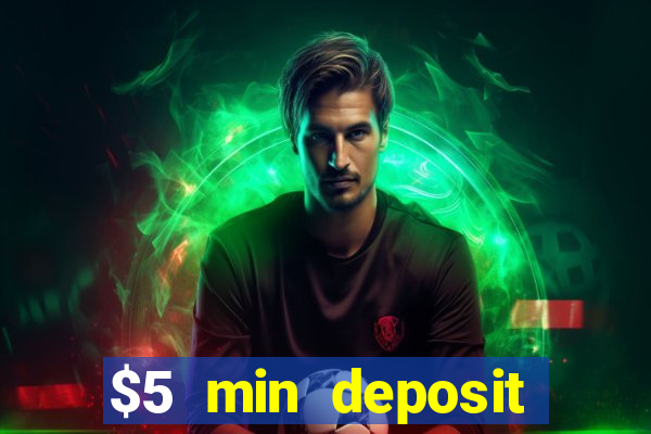 $5 min deposit online casino