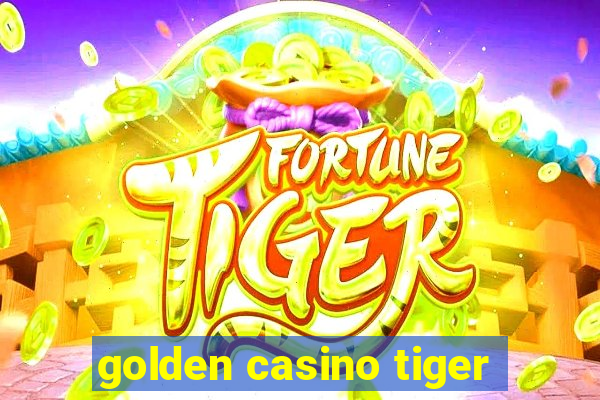 golden casino tiger