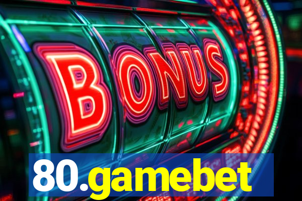 80.gamebet