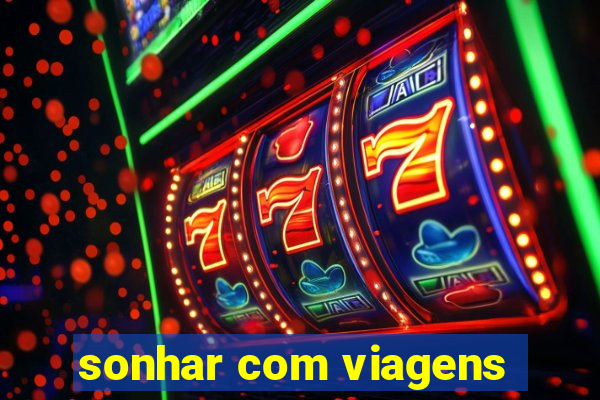 sonhar com viagens