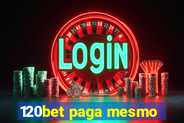 120bet paga mesmo