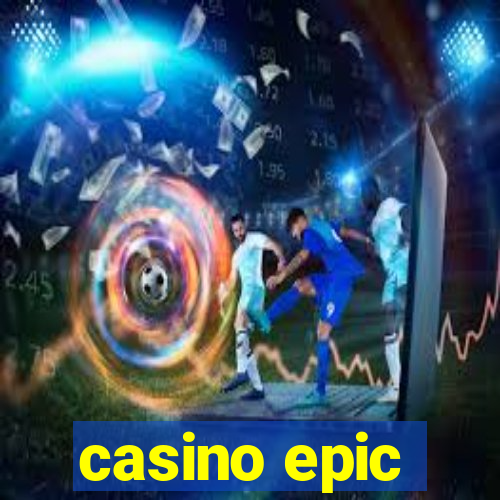 casino epic