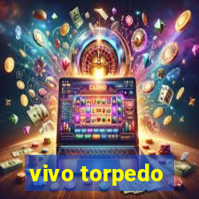 vivo torpedo