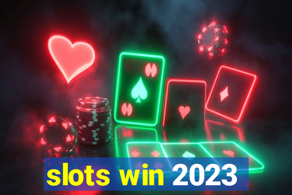 slots win 2023