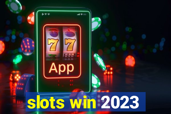 slots win 2023