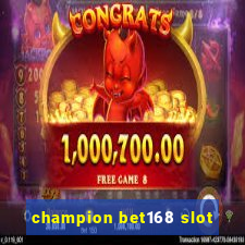 champion bet168 slot