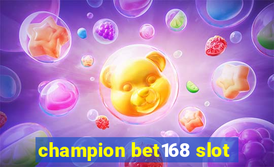 champion bet168 slot