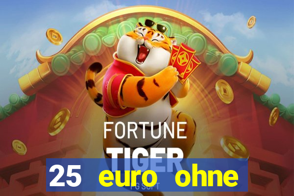 25 euro ohne einzahlung casino