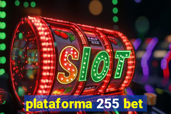 plataforma 255 bet