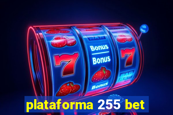 plataforma 255 bet