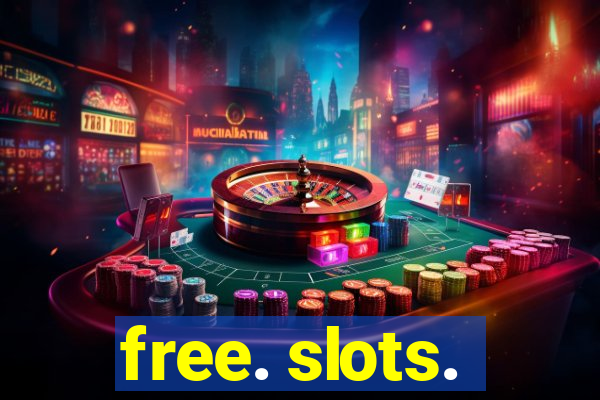 free. slots.