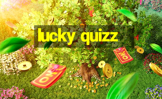 lucky quizz