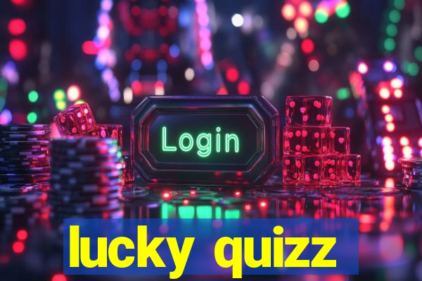 lucky quizz