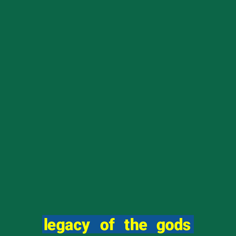 legacy of the gods megaways slot