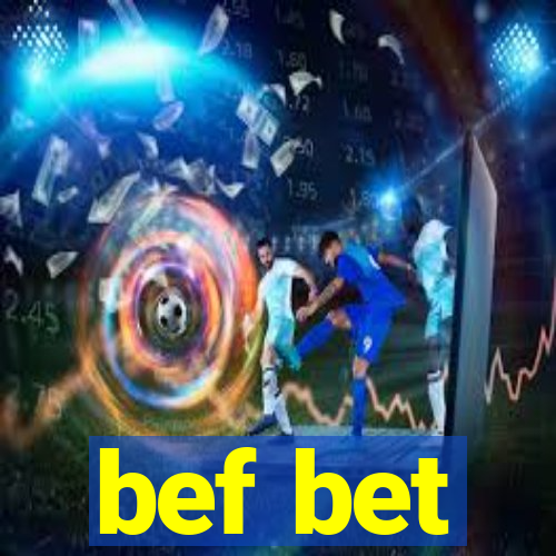 bef bet