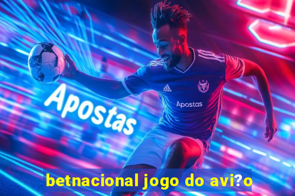 betnacional jogo do avi?o