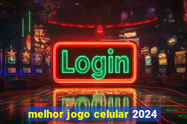 melhor jogo celular 2024