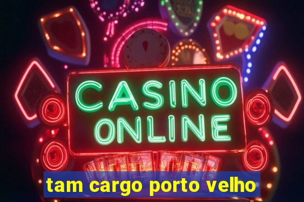 tam cargo porto velho