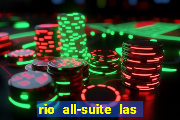 rio all-suite las vegas hotel & casino