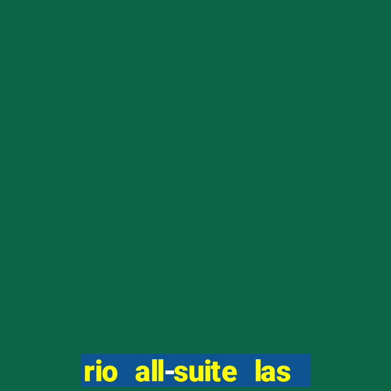 rio all-suite las vegas hotel & casino