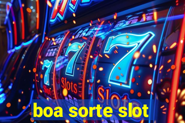 boa sorte slot