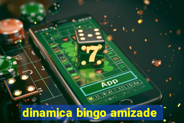 dinamica bingo amizade