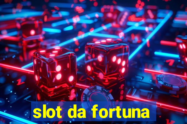 slot da fortuna